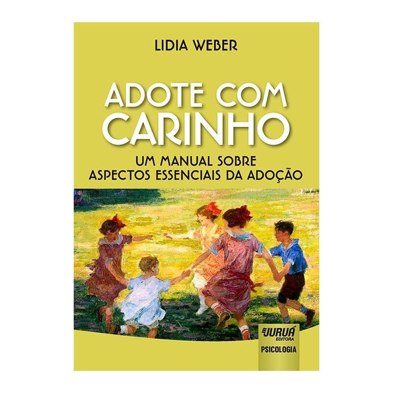 ADOTE COM CARINHO - UM MANUAL SOBRE ASPECTOS ESSENCIAIS DA ADOÇÃO