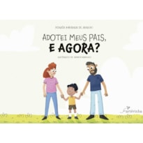 ADOTEI MEUS PAIS, E AGORA?