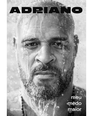 ADRIANO: MEU MEDO MAIOR