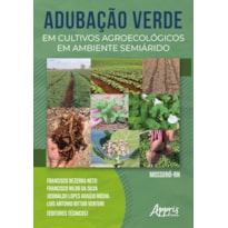 ADUBAÇÃO VERDE EM CULTIVOS AGROECOLÓGICOS EM AMBIENTE SEMIÁRIDO