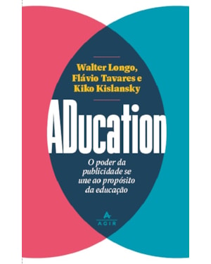 ADUCATION: O PODER DA PUBLICIDADE SE UNE AO PROPÓSITO DA EDUCAÇÃO
