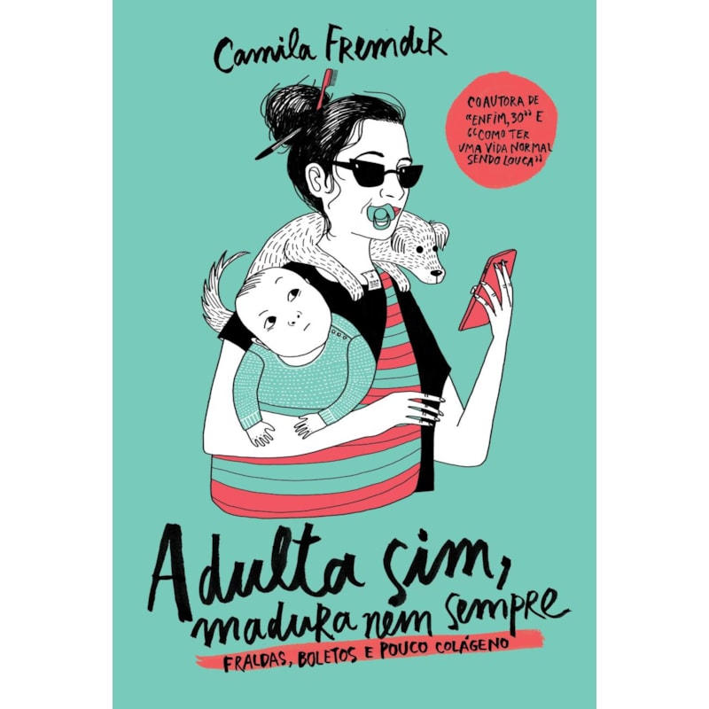 ADULTA SIM, MADURA NEM SEMPRE: FRALDAS, BOLETOS E POUCO COLÁGENO
