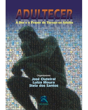 Adultecer: a dor e o prazer de tornar-se adulto