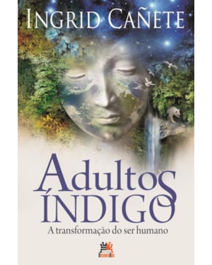 ADULTOS ÍNDIGO: A TRANSFORMAÇÃO DO SER HUMANO