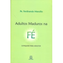 ADULTOS MADUROS NA FE - CATEQUESE PARA ADULTOS