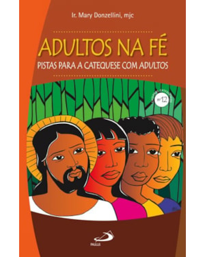 Adultos na fé: pistas para a catequese com adultos: pistas para a catequese com adultos