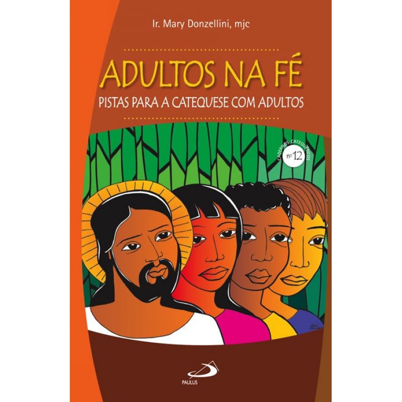 Adultos na fé: pistas para a catequese com adultos: pistas para a catequese com adultos