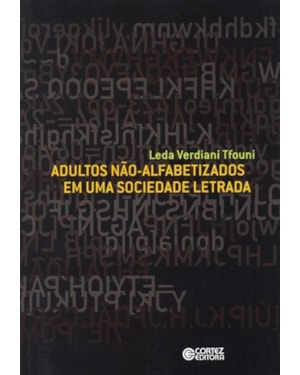 ADULTOS NÃO-ALFABETIZADOS EM UMA SOCIEDADE LETRADA