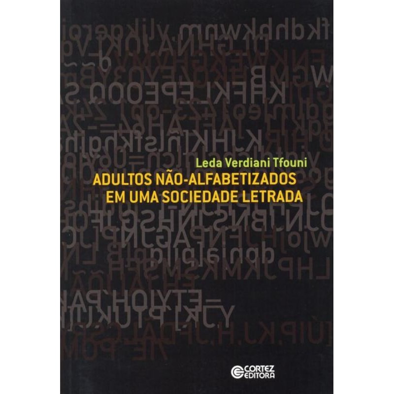 ADULTOS NÃO-ALFABETIZADOS EM UMA SOCIEDADE LETRADA
