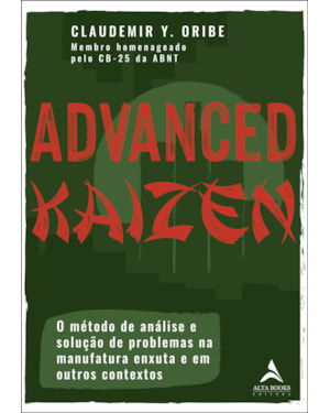 Advanced kaizen: o método de análise e solução de problemas na manufatura enxuta e em outros contextos