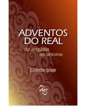 ADVENTOS DO REAL: DA ANGÚSTIA AO SINTOMA