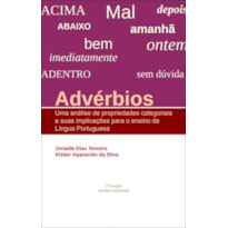 ADVÉRBIOS: UMA ANÁLISE DE PROPRIEDADES CATEGORIAIS E SUAS IMPLICAÇÕES PARA O ENSINO DE LÍNGUA PORTUGUESA - 2ª EDIÇÃO REVISTA E ATUALIZADA