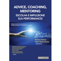 ADVICE, COACHING, MENTORING: ESCOLHA E IMPULSIONE SUA PERFORMANCE