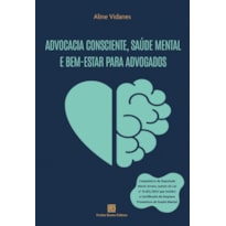 ADVOCACIA CONSCIENTE, SAÚDE MENTAL E BEM-ESTAR PARA ADVOGADOS