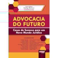 ADVOCACIA DO FUTURO - CASES DE SUCESSO PARA UM NOVO MUNDO JURÍDICO