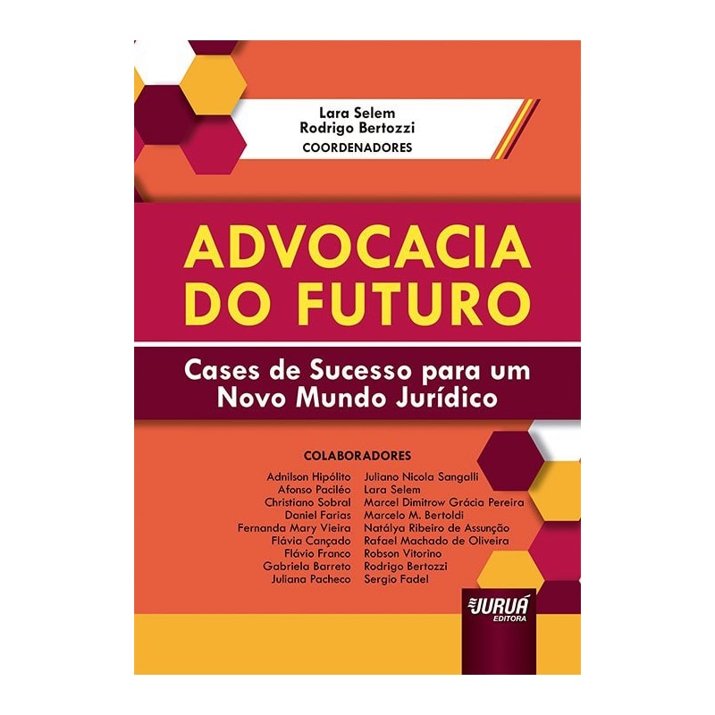 ADVOCACIA DO FUTURO - CASES DE SUCESSO PARA UM NOVO MUNDO JURÍDICO