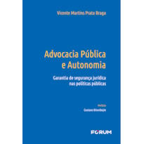 ADVOCACIA PÚBLICA E AUTONOMIA: GARANTIA DE SEGURANÇA JURÍDICA NAS POLÍTICAS PÚBLICAS