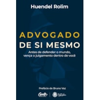 ADVOGADO DE SI MESMO: ANTES DE DEFENDER O MUNDO, VENÇA O JULGAMENTO DENTRO DE VOCÊ