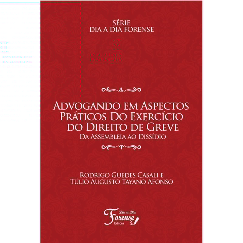 ADVOGANDO EM ASPECTOS PRÁTICOS DO EXERCÍCIO DO DIREITO DE GREVE: DA ASSEMBLEIA AO DISSÍDIO
