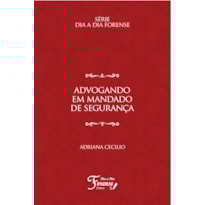 ADVOGANDO EM MANDADO DE SEGURANÇA