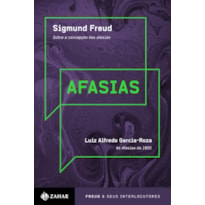 AFASIAS: "SOBRE A CONCEPÇÃO DAS AFASIAS", FREUD / "SOBRE AS AFASIAS (1891)", L.A. GARCIA-ROZA