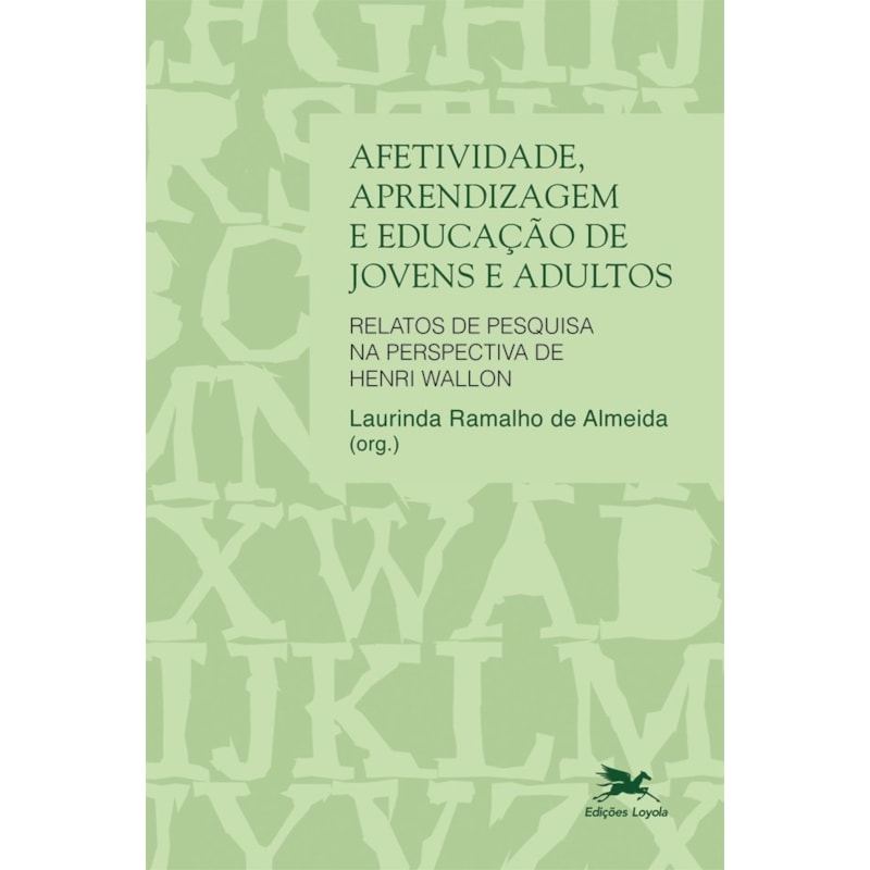 AFETIVIDADE, APRENDIZAGEM E EDUCAÇÃO DE JOVENS E ADULTOS - RELATOS DE PESQUISA NA PERSPECTIVA DE HENRI WALLON