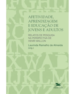 AFETIVIDADE, APRENDIZAGEM E EDUCAÇÃO DE JOVENS E ADULTOS: RELATOS DE PESQUISA NA PERSPECTIVA DE HENRI WALLON