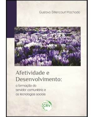 AFETIVIDADE E DESENVOLVIMENTO: A FORMAÇÃO DO SERVIDOR COMUNITÁRIO E AS TECNOLOGIAS SOCIAIS