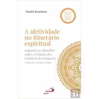 AFETIVIDADE NOLITINERÁRIO ESPIRITUAL, A AFETIVIDADE NOLITINERÁRIO ESPIRITUAL, A