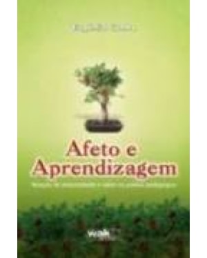 Afeto e aprendizagem - relação de amorosidade e saber na prática pedagógica