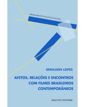 AFETOS, RELAÇÕES E ENCONTROS COM FILMES BRASILEIROS CONTEMPORÂNEOS