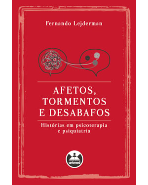 AFETOS, TORMENTOS E DESABAFOS: HISTÓRIAS EM PSICOTERAPIA E PSIQUIATRIA