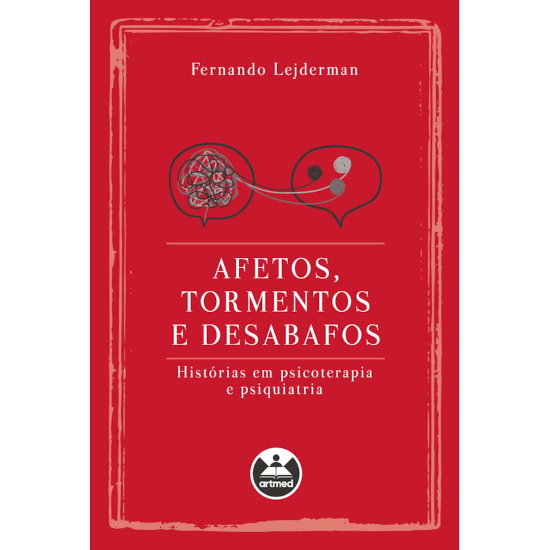 AFETOS, TORMENTOS E DESABAFOS: HISTÓRIAS EM PSICOTERAPIA E PSIQUIATRIA