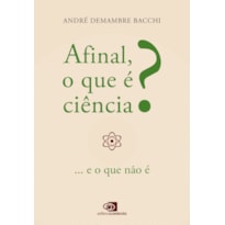 AFINAL, O QUE É CIÊNCIA?: ...E O QUE NÃO É