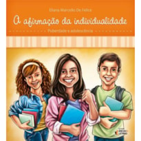 AFIRMACAO DA INDIVIDUALIDADE, A - PUBERDADE E ADOLESCENCIA - VOLUME 4