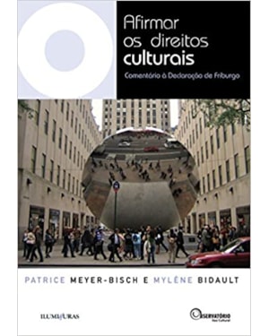 AFIRMAR OS DIREITOS CULTURAIS - COMENTÁRIO À DECLARAÇÃO DE FRIBURGO