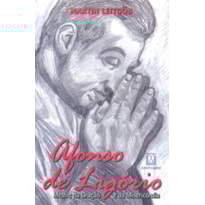 AFONSO DE LIGORIO - MESTRE DA ORACAO E DA MISERICORDIA