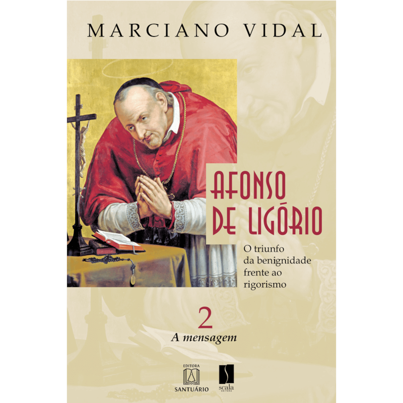 AFONSO DE LIGÓRIO: O TRIUNFO DA BENIGNIDADE FRENTE AO RIGORISMO VOLUME 2