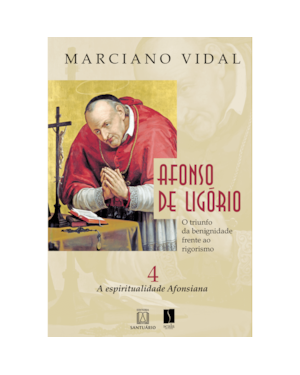 AFONSO DE LIGÓRIO - O TRIUNFO DA BENIGNIDADE FRENTE AO RIGORISMO - VOLUME 4