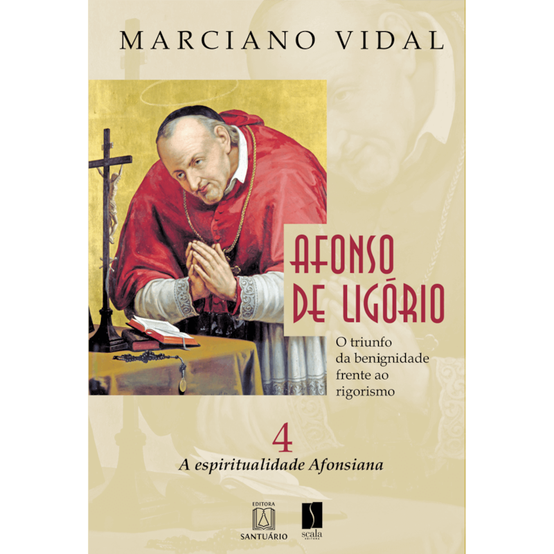 AFONSO DE LIGÓRIO - O TRIUNFO DA BENIGNIDADE FRENTE AO RIGORISMO - VOLUME 4
