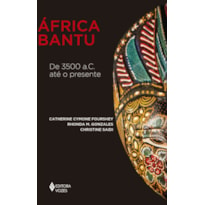 ÁFRICA BANTU: DE 3500 A.C. ATÉ O PRESENTE