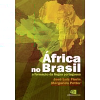 ÁFRICA NO BRASIL - A FORMAÇÃO DA LÍNGUA PORTUGUESA