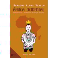 ÁFRICA OCIDENTAL: OPORTUNIDADES E DESAFIOS DA INTEGRAÇÃO REGIONAL