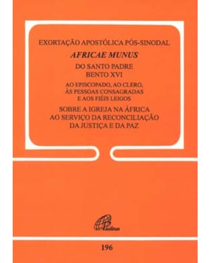 Africae munus - exortação apostólica pós-sinodal - 196: sobre a igreja na áfrica ao serviço da reconciliação, da justiça e da paz
