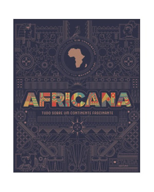 Africana: Tudo sobre um continente fascinante