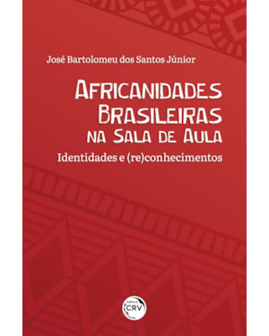 AFRICANIDADES BRASILEIRAS NA SALA DE AULA: IDENTIDADES E (RE)CONHECIMENTOS