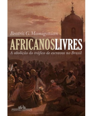 Africanos livres: a abolição do tráfico de escravos no Brasil