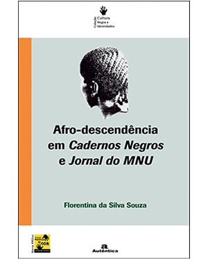 AFRO - DESCENDÊNCIA EM CADERNOS NEGROS E JORNAL DO MNU