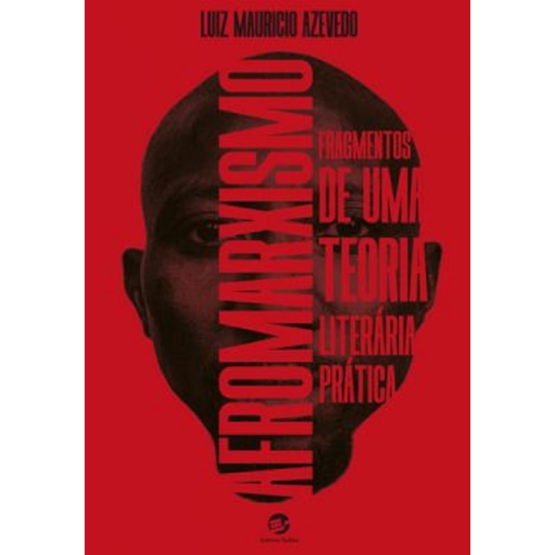 AFROMARXISMO - FRAGMENTOS DE UMA TEORIA LITERÁRIA PRÁTICA