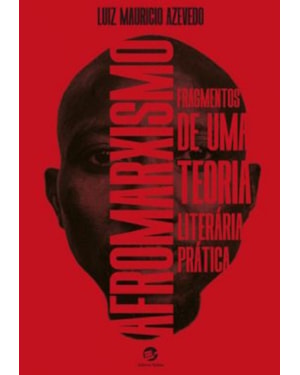Afromarxismo: fragmentos de uma teoria literária prática